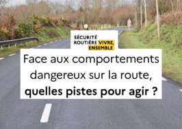 Face aux comportements dangereux sur la route, quelles pistes pour agir ?